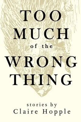 Prea mult din lucrul greșit - Too Much of the Wrong Thing