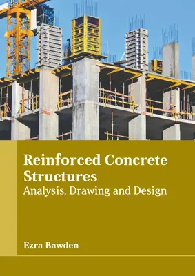 Structuri din beton armat: Analiză, desen și proiectare - Reinforced Concrete Structures: Analysis, Drawing and Design