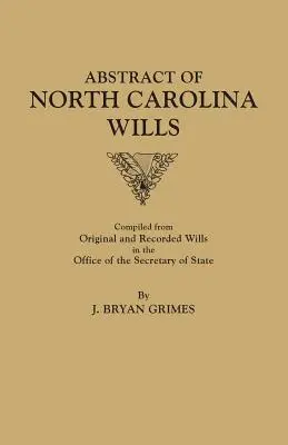 Rezumatul testamentelor din Carolina de Nord [16363-1760]: Compilate din testamentele originale și înregistrate în biroul secretarului de stat - Abstract of North Carolina Wills [16363-1760]: Compiled from Original and Recorded Wills in the Office of the Secretary of States