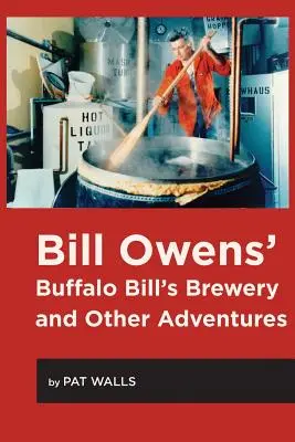 Fabrica de bere a lui Bill Owens Buffalo Bill și alte aventuri - Bill Owens' Buffalo Bill's Brewery and Other Adventures