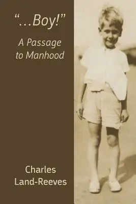 ...Boy!” A Passage to Manhood” - ...Boy!