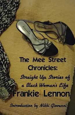 The Mee Street Chronicles: Straight Up Stories of a Black Woman's Life (Povești directe din viața unei femei de culoare) - The Mee Street Chronicles: Straight Up Stories of a Black Woman's Life