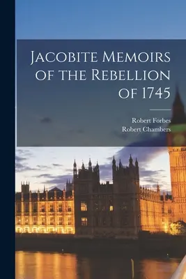 Memoriile iacobite ale rebeliunii din 1745 - Jacobite Memoirs of the Rebellion of 1745