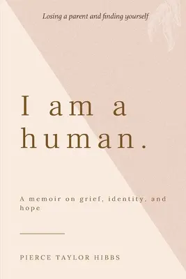 I Am a Human: A Memoir on Grief, Identity, and Hope (Memorii despre durere, identitate și speranță) - I Am a Human: A Memoir on Grief, Identity, and Hope