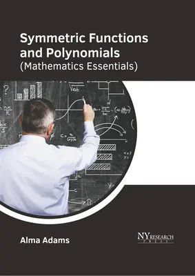 Funcții și polinoame simetrice (Mathematics Essentials) - Symmetric Functions and Polynomials (Mathematics Essentials)