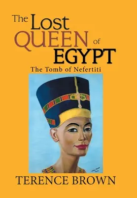 Regina pierdută a Egiptului: Mormântul lui Nefertiti - The Lost Queen of Egypt: The Tomb of Nefertiti