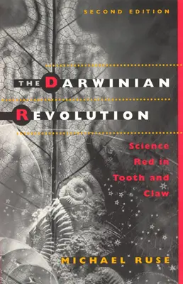 Revoluția darwiniană: Știința roșie în dinți și gheare - The Darwinian Revolution: Science Red in Tooth and Claw
