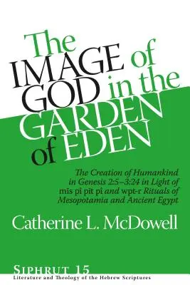 Chipul lui Dumnezeu în Grădina Edenului: Crearea omenirii în Geneza 2:5-3:24 în lumina ritualurilor Mīs P, Pīt P și Wpt-R ale lui M - The Image of God in the Garden of Eden: The Creation of Humankind in Genesis 2:5-3:24 in Light of the Mīs P, Pīt P, and Wpt-R Rituals of M