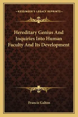 Hereditary Genius And Inquiries Into Human Faculty And Its Development