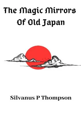 Oglinzile magice ale Japoniei vechi - The Magic Mirrors Of Old Japan