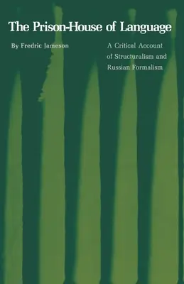 Casa-închisoare a limbajului: O prezentare critică a structuralismului și a formalismului rus - The Prison-House of Language: A Critical Account of Structuralism and Russian Formalism