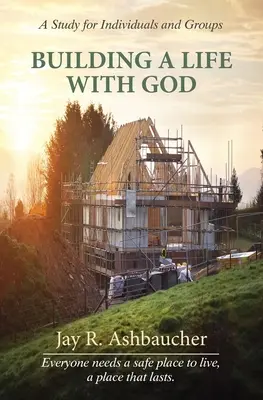 Construirea unei vieți cu Dumnezeu: Un studiu pentru indivizi și grupuri - Building a Life with God: A Study for Individuals and Groups