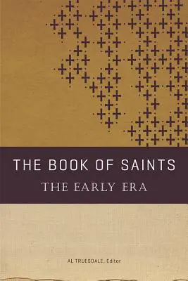 Cartea Sfinților: Epoca timpurie - The Book of Saints: The Early Era