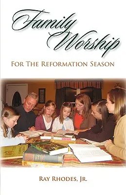 Închinare în familie pentru sezonul Reformei - Family Worship for the Reformation Season