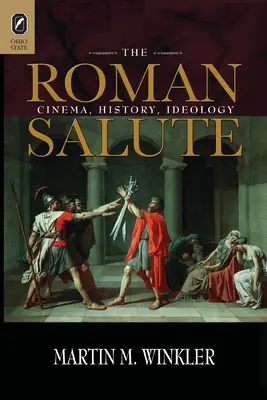 Salutul roman: Cinema, istorie, ideologie - The Roman Salute: Cinema, History, Ideology