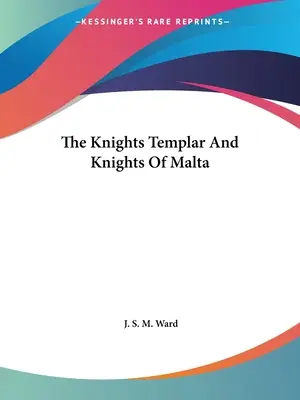 Cavalerii Templieri și Cavalerii de Malta - The Knights Templar And Knights Of Malta