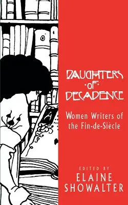 Daughters of Decadence: Femeile scriitoare ale sfârșitului de secol - Daughters of Decadence: Women Writers of the Fin de Siecle