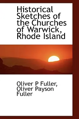 Schițe istorice ale bisericilor din Warwick, Rhode Island - Historical Sketches of the Churches of Warwick, Rhode Island