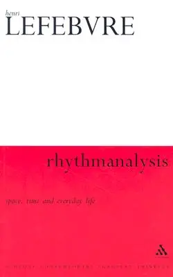 Rhythmanalysis: Spațiu, timp și viață cotidiană - Rhythmanalysis: Space, Time and Everyday Life