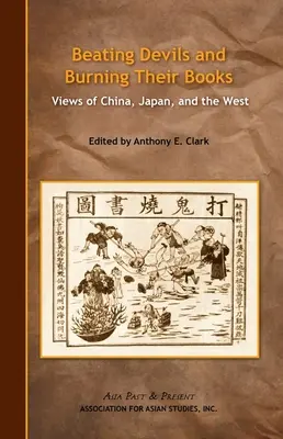 Înfrângerea diavolilor și arderea cărților lor: Vederi din China, Japonia și Occident - Beating Devils and Burning Their Books: Views of China, Japan, and the West