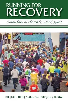 Alergând pentru recuperare: Maratoane ale corpului, minții, spiritului - Running for Recovery: Marathons of the Body, Mind, Spirit