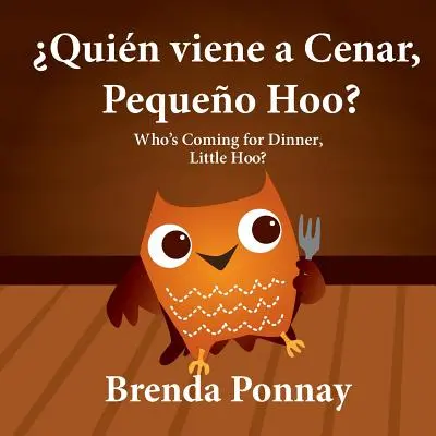 Quin viene a cenar, Pequeo Hoo? / Cine vine la cină, Micuțule Hoo? (Ediție bilingvă spaniolă-engleză) - Quin viene a cenar, Pequeo Hoo? / Who's Coming for Dinner, Little Hoo? (Bilingual Spanish English Edition)