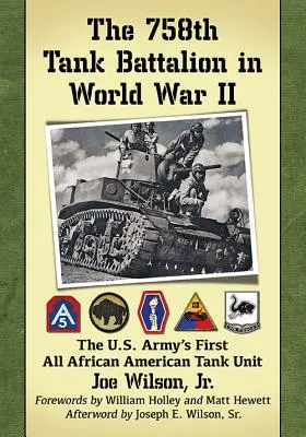 Batalionul 758 de tancuri în Al Doilea Război Mondial: Prima unitate de tancuri afro-americană a armatei SUA - The 758th Tank Battalion in World War II: The U.S. Army's First All African American Tank Unit