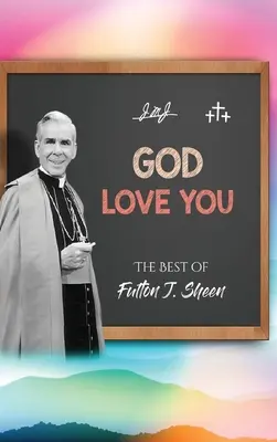 Dumnezeu te iubește: Cele mai bune cărți ale lui Fulton J. Sheen - God Love You: The Best of Fulton J. Sheen