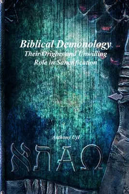 Biblical Demonology Originile lor și rolul lor nedorit în sfințire - Biblical Demonology Their Origins and Unwilling Role in Sanctification