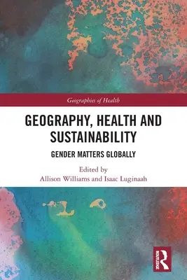 Geografie, sănătate și sustenabilitate: Gender Matters la nivel global - Geography, Health and Sustainability: Gender Matters Globally