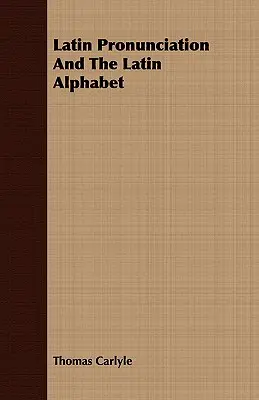 Pronunția latină și alfabetul latin - Latin Pronunciation And The Latin Alphabet