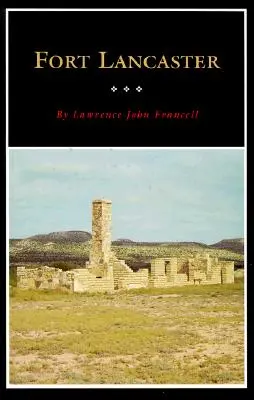 Fort Lancaster: Texas Frontier Sentinel Volumul 13 - Fort Lancaster: Texas Frontier Sentinel Volume 13