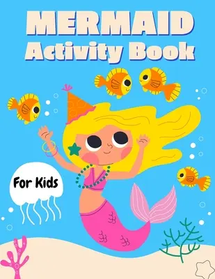 Meerjungfrau-Aktivitätsbuch für Kinder: Meerjungfrau-Aktivitätsbuch für Mädchen, Meerjungfrauenbuch, Dot to Dot Marker - Mermaid Activity Book for Kids: Mermaid Activity Book for Girls, How to Draw Mermaid Book, Dot to Dot Marker