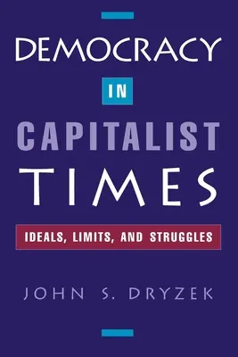 Democrația în epoca capitalistă: Ideals, Limits, and Struggles - Democracy in Capitalist Times: Ideals, Limits, and Struggles