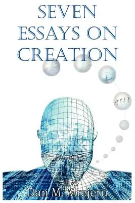 Șapte eseuri despre creație - Seven Essays on Creation