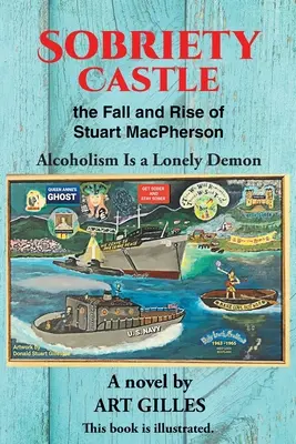 Sobriety Castle căderea și ascensiunea lui Stuart MacPherson: Alcoolismul este un demon singuratic - Sobriety Castle the Fall and Rise of Stuart MacPherson: Alcoholism Is a Lonely Demon