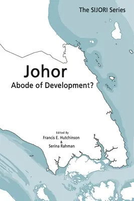 Johor: Lăcașul dezvoltării? - Johor: Abode of Development?
