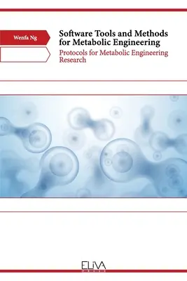 Instrumente și metode software pentru ingineria metabolică: Protocoale pentru cercetarea în inginerie metabolică - Software Tools and Methods for Metabolic Engineering: Protocols for Metabolic Engineering Research