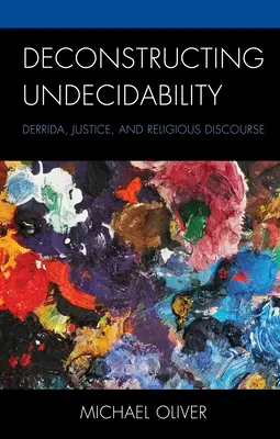 Deconstruirea indecidabilității: Derrida, Justiție și Discurs Religios - Deconstructing Undecidability: Derrida, Justice, and Religious Discourse