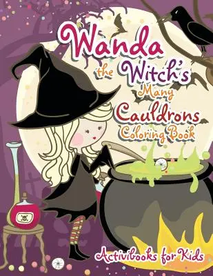 Cartea de colorat Wanda the Witch's Many Cauldrons - Wanda the Witch's Many Cauldrons Coloring Book