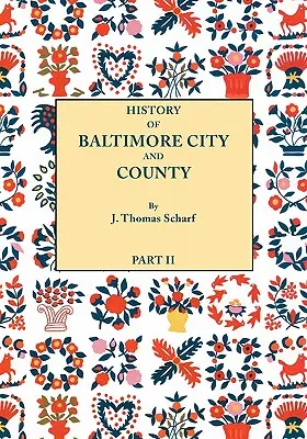 History of Baltimore City and County [Maryland] from the Earliest Period to the Present Day [1881]: Inclusiv schițe biografice ale reprezentanților lor - History of Baltimore City and County [Maryland] from the Earliest Period to the Present Day [1881]: Including Biographical Sketches of Their Represent