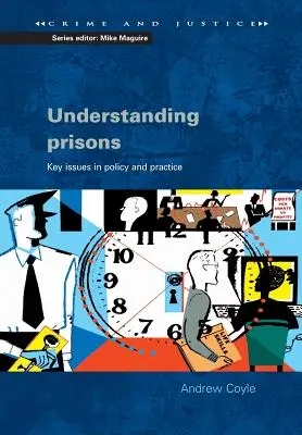 Înțelegerea închisorilor: Probleme-cheie în politică și practică - Understanding Prisons: Key Issues in Policy and Practice