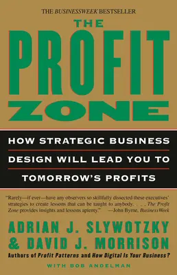 Zona de profit: Cum designul strategic al afacerii vă va conduce la profiturile de mâine - The Profit Zone: How Strategic Business Design Will Lead You to Tomorrow's Profits