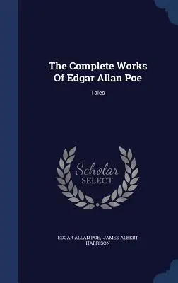 Operele complete ale lui Edgar Allan Poe: Povestiri - The Complete Works Of Edgar Allan Poe: Tales