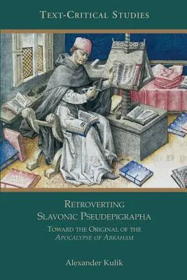 Retrovertirea Pseudepigrafelor Slavone: Către originalul Apocalipsei lui Avraam - Retroverting Slavonic Pseudepigrapha: Towards the Original of the Apocalypse of Abraham