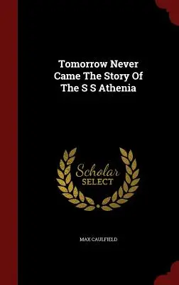 Tomorrow Never Came Povestea navei S S Athenia - Tomorrow Never Came The Story Of The S S Athenia