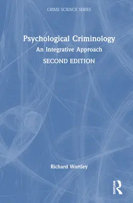 Criminologie psihologică: O abordare integrativă - Psychological Criminology: An Integrative Approach