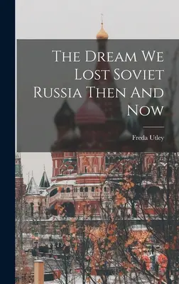 Visul pe care l-am pierdut Rusia Sovietică atunci și acum - The Dream We Lost Soviet Russia Then And Now