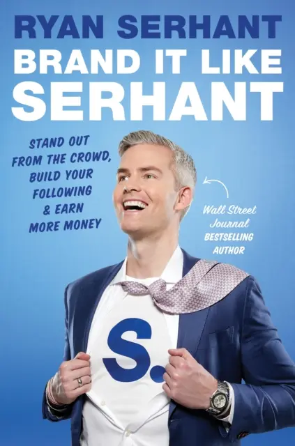 Brand it Like Serhant - Ieși în evidență din mulțime, construiește-ți urmași și câștigă mai mulți bani - Brand it Like Serhant - Stand Out From the Crowd, Build Your Following and Earn More Money