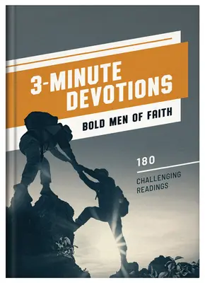 Devoțiuni de 3 minute: Oameni îndrăzneți ai credinței: 180 de lecturi provocatoare - 3-Minute Devotions: Bold Men of Faith: 180 Challenging Readings